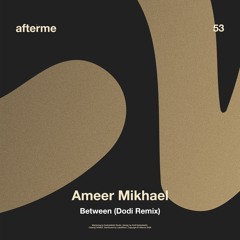 Ameer Mikhael -  Between (Dodi Remix)