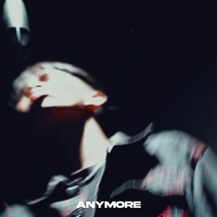 Anymore