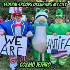 Federal Troops Occupying My City