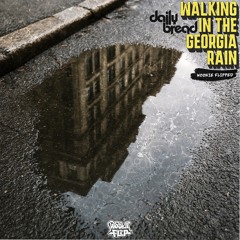 Daily Bread - Walking in the Georgia Rain (WOOKIE FLiPPED)