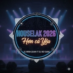 Houselak 2026 - Hơn Cả Yêu - DJ Minh Quan Ft DJ Bui Sang