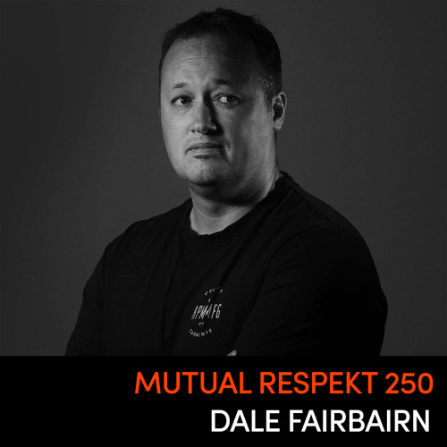 Mutual Respekt 250: Dale Fairbairn