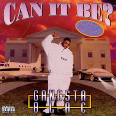 Gangsta Blac Life's a Bitch