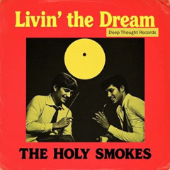 Livin' The Dream (The Holy Smokes)