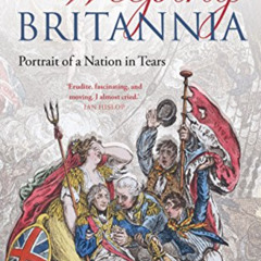 DOWNLOAD EPUB 📩 Weeping Britannia: Portrait of a Nation in Tears by  Thomas Dixon PD