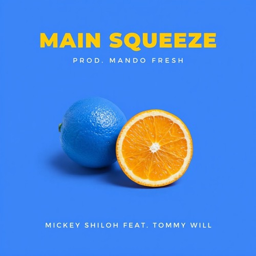 MAIN SQUEEZE (feat. Tommy Will) [prod. Mando Fresh]