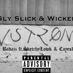 Sly Sick & Wicked (Ft. SketchyLowk & Cayes1904)