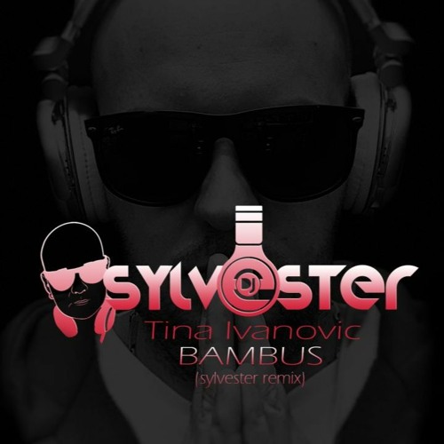Tina Ivanovic - Bambus (Sylvester Remix)