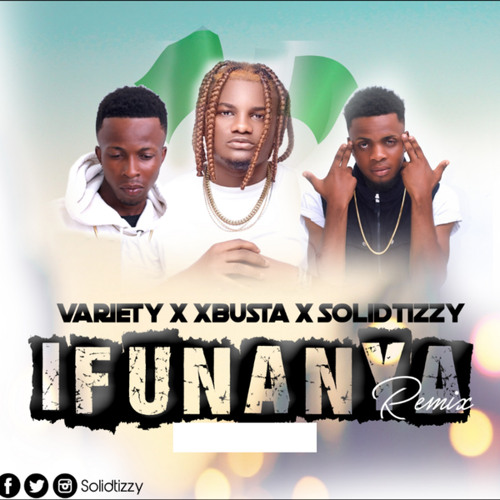 Ifunanya★ Stream Ifunanya (feat. Variety & Xbusta) by Solid Tizzy
