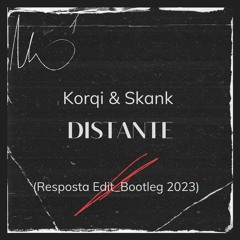 Korqi & Skank- Distante (Resposta Edit Mix Bootleg 2023)