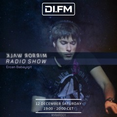 Ercan Babayigit - Mirror Walk Radio Show @ Di.Fm (October 2020)