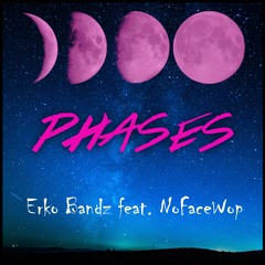 Phases Feat. NoFaceWop (Prod. Bahr)