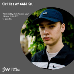 Sir Hiss w/  4AM Kru 25TH AUG 2021