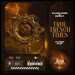 SAMPLIFIRE & INFEKT - True Trench Times (AVADA FLIP)