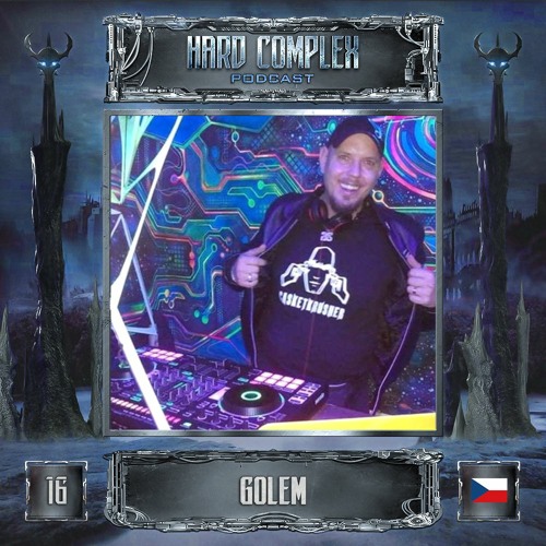 HARD COMPLEX PODCAST | #016 | GOLEM (CZ)