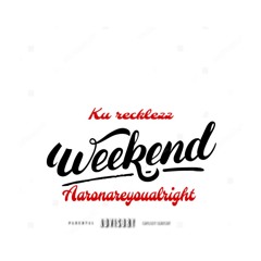 Weekend (feat. AaronAreYouAlright)