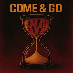 COME & GO