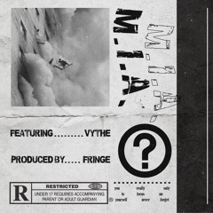 MIA! (ft. VYTHE) [PROD. FRINGE]