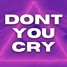 Don't You Cry