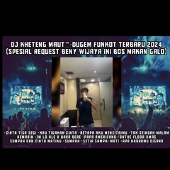 DJ™ • Kheteng Maut•DUGEM FUNKOT TERBARU 2024 SPECIAL REQUEST {{ BENNY WIJAYA }}.mp3