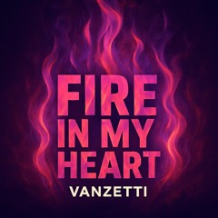 Fire in my heart - Vanzetti