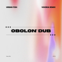 Urban Fish - Obolon' Dub (Vihoria Remix)