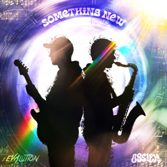 Evalution X Ossien - Something New