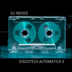 DJ Indigo - Discoteca Automatica 2