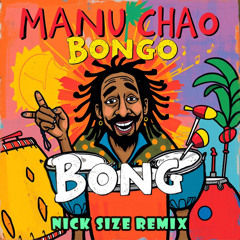 Manu Chao - Bongo Bong (Nick Size Remix)