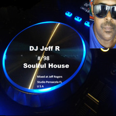 DJ Jeff R Souful House # 98