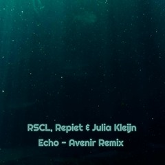 RSCL, Repiet And Julia Kleijn - Echo (Avenir Remix)