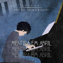 Rap do Arima Kousei (Shigatsu wa Kimi no Uso) | Mentira em Abril | Enygma 86