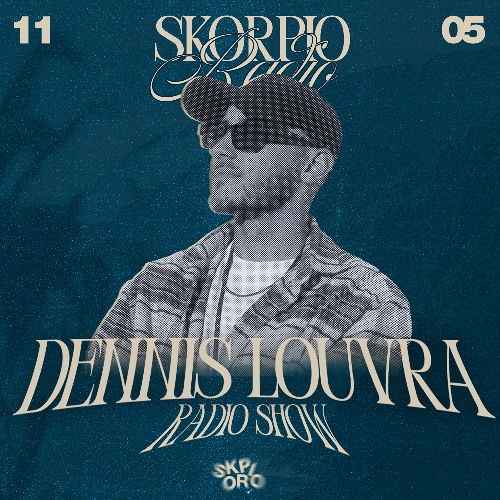 SKORPIO RADIO SHOW BY DENNIS LOUVRA 11.05.2025