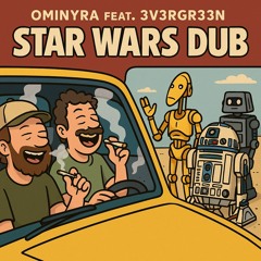 Star Wars Dub Feat 3v3rgr33n