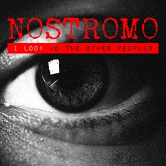 Nostromo - I Look To The Other Peoples