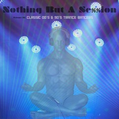 Nothing But A Session - Vol.16 Classic 00's & 90's Trance Bangers