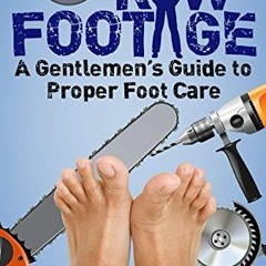 download EBOOK 💔 Raw Footage: A Gentlemen's Guide to Proper Foot Care by  Sheena Pic