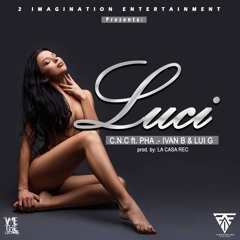 C.N.C Ft PHA,IVAN B Y LUI G - LUCI