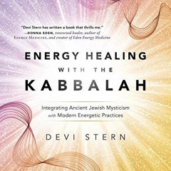 Get PDF Energy Healing with the Kabbalah: Integrating Ancient Jewish Mysticism with Modern Energetic