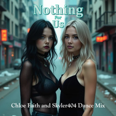 Nothing For Us ( Skyler & Chloe Dystopian Trance Mix)