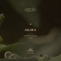 Akira @ Desert Hut Podcast Series [ Chapter CXXXVIII ]