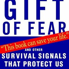 [VIEW] EPUB KINDLE PDF EBOOK The Gift of Fear: And Other Survival Signals That Protec