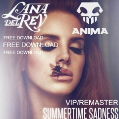 Lana Del Ray - Summertime Sadness (ANIMA VIP REFIX) [FREE DOWNLOAD]