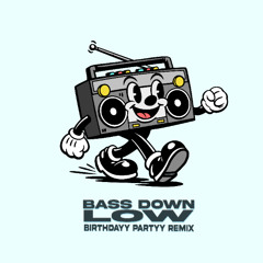 DEV - Bass Down Low (Birthdayy Partyy Remix) FREE DL