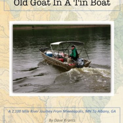 Get EBOOK 💏 Old Goat In A Tin Boat: A 2,100 mile river journey from Minneapolis, MN
