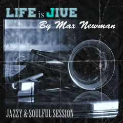 Max Newman -Life Is Jive (Soulful & Deep Session)