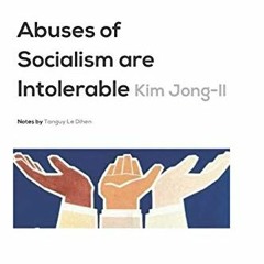 Read [KINDLE PDF EBOOK EPUB] Abuses of Socialism are Intolerable (Foreign Edition rep