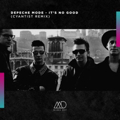 FREE DOWNLOAD: Depeche Mode - It's No Good (Cyantist Remix)[Melodic Deep]