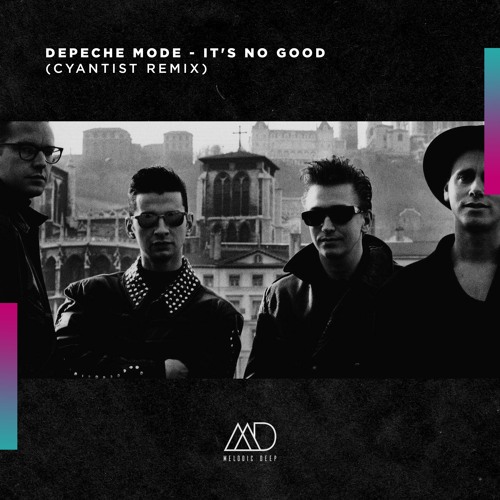 Stream FREE DOWNLOAD: Depeche Mode - It's No Good (Cyantist Remix)[Melodic  Deep] by Melodic Deep | Listen online for free on SoundCloud
