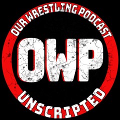 O.W.P. Unscripted Episode 117: Week of 1/24/25